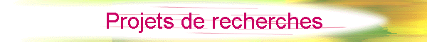 Projets de recherches