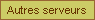 Autres serveurs